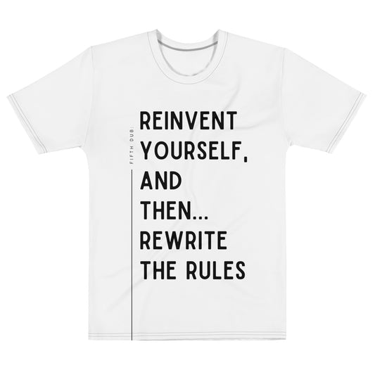 Reinvent Yourself And Then Rewrite The Rules Fifth Dub T-shirt